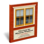 The cover of The Case for Historic Windows by Scott Sidler & Stacy Grinsfelder